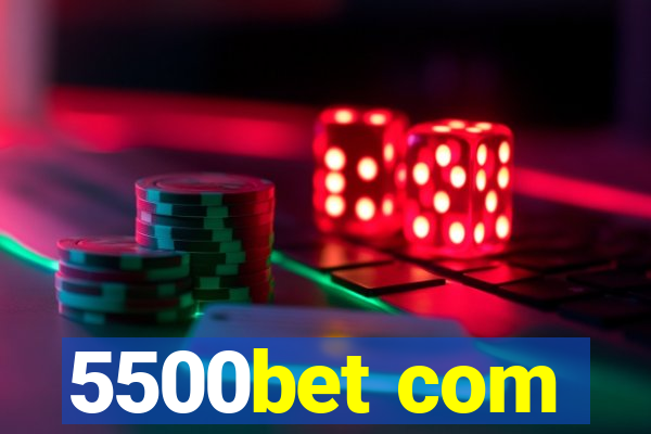 5500bet com